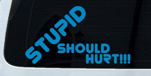 Stupid Should Hurt Funny Car or Truck Window Decal Sticker (Blue)