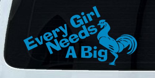 Every Girl Needs A Big Rooster Cock Funny Car or Truck Window Decal Sticker (Blue)
