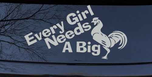 Every Girl Needs A Big Rooster Cock Funny Car or Truck Window Decal Sticker (Light Gray)