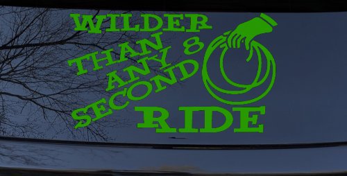 Rodeo Wilder Than Any 8 Second Ride Funny Western Ranch Car or Truck Window Decal Sticker