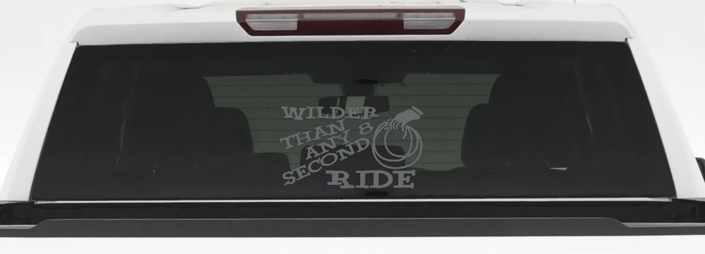 Rodeo Wilder Than Any 8 Second Ride Funny Western Ranch Car or Truck Window Decal Sticker (Silver)
