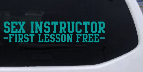 Sex Instructor First Lesson Free Funny Car or Truck Window Decal Sticker (Turquoise)