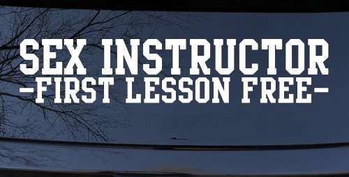 Sex Instructor First Lesson Free Funny Car or Truck Window Decal Sticker (White)