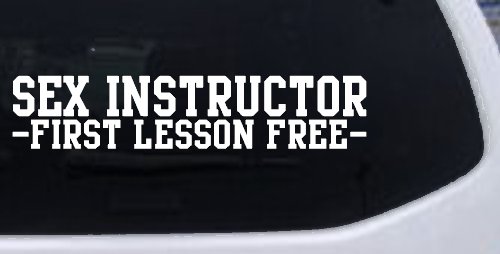 Sex Instructor First Lesson Free Funny Car or Truck Window Decal Sticker