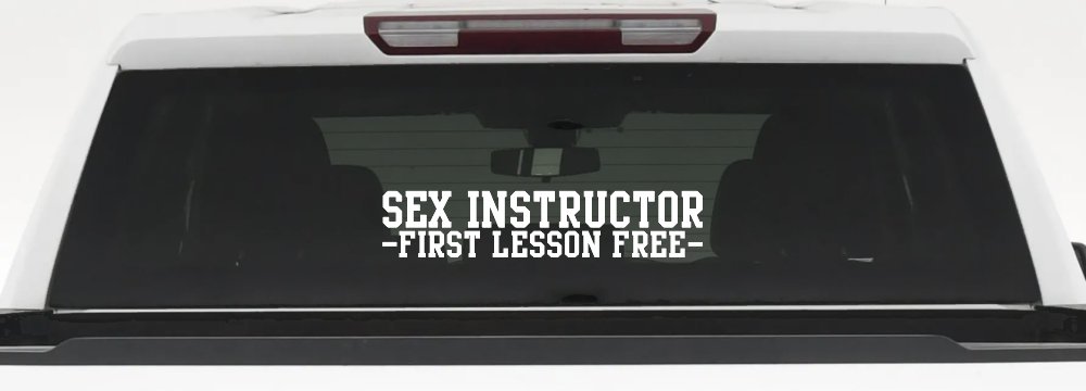 Sex Instructor First Lesson Free Funny Car or Truck Window Decal Sticker (White)