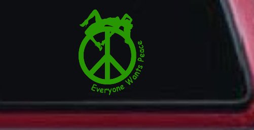 Everyone Wants Peace Car or Truck Window Decal Sticker