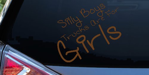 Silly Boys Trucks Are For Girls Car or Truck Window Decal Sticker