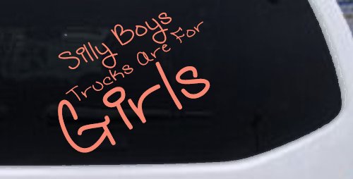 Silly Boys Trucks Are For Girls Car or Truck Window Decal Sticker (Coral)