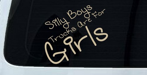Silly Boys Trucks Are For Girls Car or Truck Window Decal Sticker