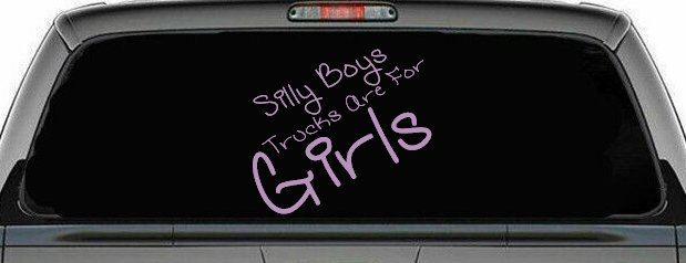 Silly Boys Trucks Are For Girls Car or Truck Window Decal Sticker (Lilac)