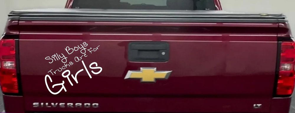 Silly Boys Trucks Are For Girls Car or Truck Window Decal Sticker