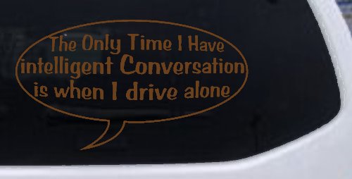 Intelligent Conversation Funny Driving Car or Truck Window Decal Sticker (Copper)