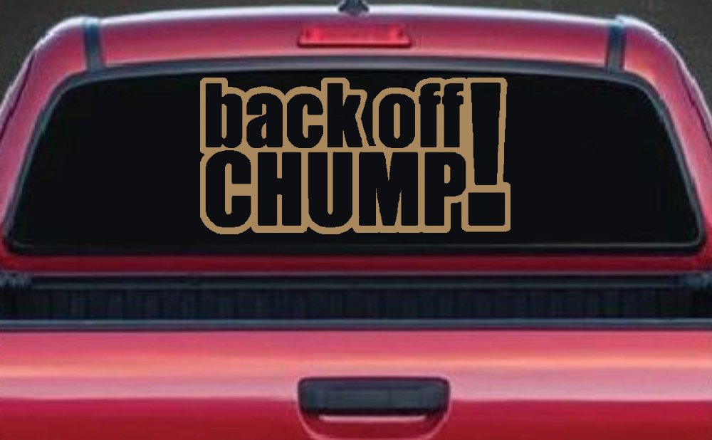 Back Off Chump Car or Truck Window Decal Sticker