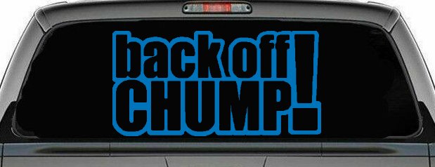 Back Off Chump Car or Truck Window Decal Sticker (Sky Blue)