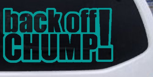 Back Off Chump Decal for Car Truck Window Vinyl Sticker Funny Auto Graphic (Turquoise)