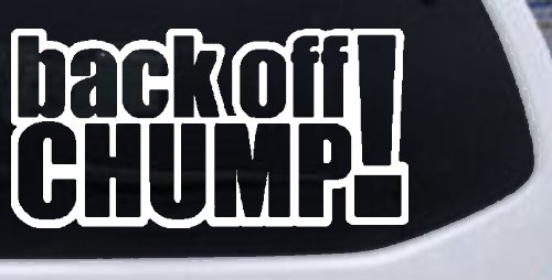 Back Off Chump Car or Truck Window Decal Sticker