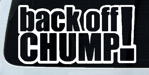 Back Off Chump Car or Truck Window Decal Sticker (White)