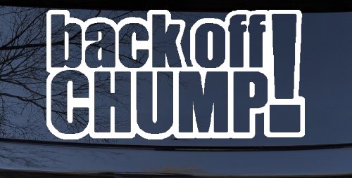 Back Off Chump Car or Truck Window Decal Sticker (White)