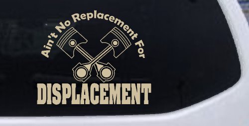 Ain't No Replacement For Displacement Moto Sports Car or Truck Window Decal Sticker (Desert Sand)