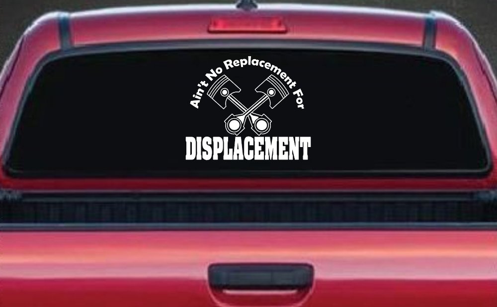 Ain't No Replacement For Displacement Moto Sports Car or Truck Window Decal Sticker (White)