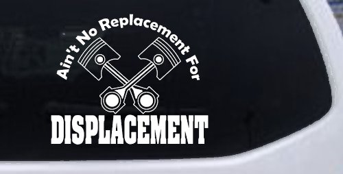 Ain't No Replacement For Displacement Moto Sports Car or Truck Window Decal Sticker