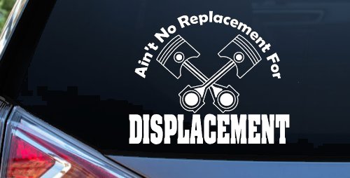 Ain't No Replacement For Displacement Moto Sports Car or Truck Window Decal Sticker
