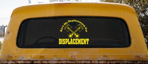 Ain't No Replacement For Displacement Moto Sports Car or Truck Window Decal Sticker (Yellow)