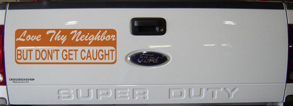 Love Thy Neighbor But Don't Get Caught Funny Car or Truck Window Decal Sticker (Nut Brown)