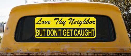 Love Thy Neighbor But Don't Get Caught Funny Car or Truck Window Decal Sticker (Yellow)