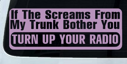 If The Screams From My Trunk Bother you Turn Up Your Radio Funny Car or Truck Window Decal Sticker (Lilac)
