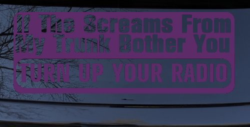 If The Screams From My Trunk Bother you Turn Up Your Radio Funny Car or Truck Window Decal Sticker (Violet)