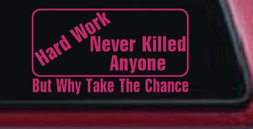 Hard Work Funny Car or Truck Window Decal Sticker (Hot Pink)