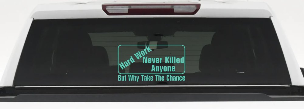 Hard Work Funny Car or Truck Window Decal Sticker