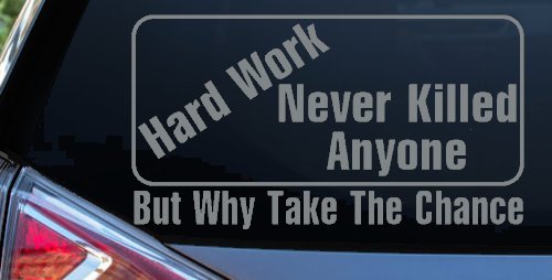 Hard Work Funny Car or Truck Window Decal Sticker