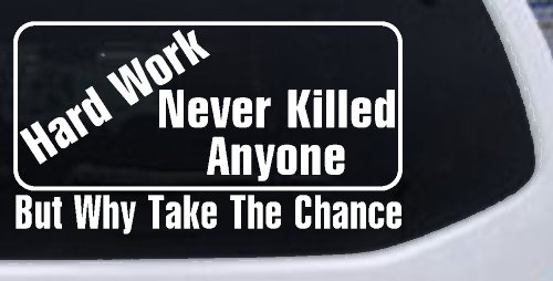 Hard Work Funny Car or Truck Window Decal Sticker (White)