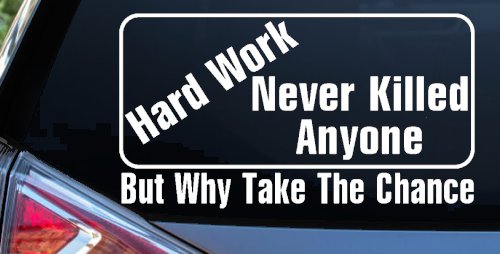 Hard Work Funny Car or Truck Window Decal Sticker
