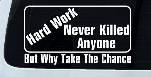 Hard Work Funny Car or Truck Window Decal Sticker (White)