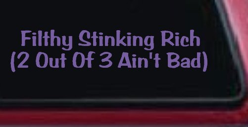 Filthy Stinking Rich (Purple)
