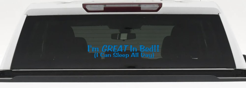 Great In Bed I Can Sleep All Day Car Truck Window Vinyl Decal Sticker (Sky Blue)
