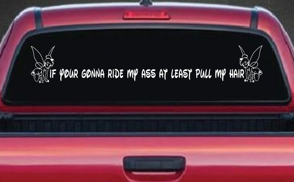 Large Tinkerbell If Your Gonna Ride my Ass At Least Pull My Hair Funny Car or Truck Window Decal Sticker (White)