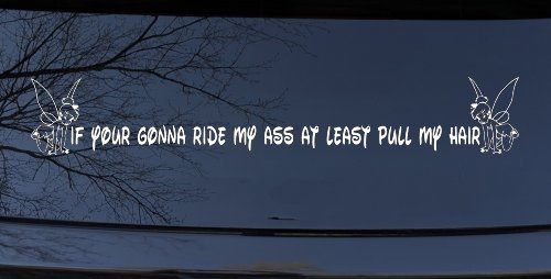 Large Tinkerbell If Your Gonna Ride my Ass At Least Pull My Hair Funny Car or Truck Window Decal Sticker (White)