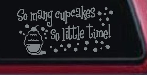 So Many Cupcakes So Little Time Car or Truck Window Decal Sticker