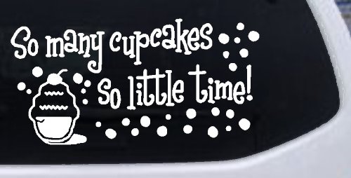 So Many Cupcakes So Little Time Car or Truck Window Decal Sticker