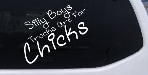 Silly Boys Trucks Are For Chicks Off Road Car or Truck Window Decal Sticker (White)