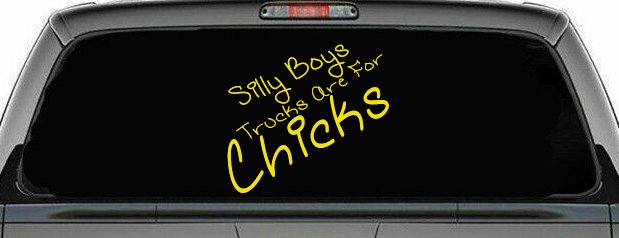 Silly Boys Trucks Are For Chicks Off Road Car or Truck Window Decal Sticker