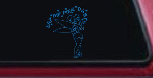 Tinkerbell Tinker Bell Eat My Pixie Dust Funny Car or Truck Window Decal Sticker