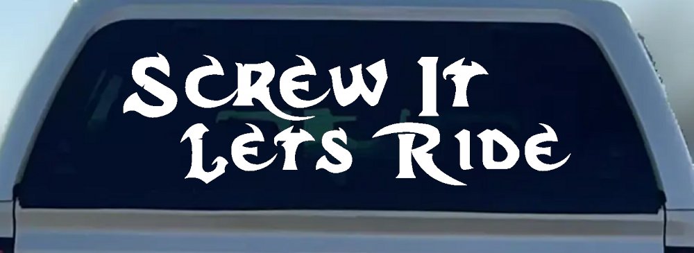 Screw It Lets Ride Biker Decal Car Truck Window Vinyl Sticker (White)