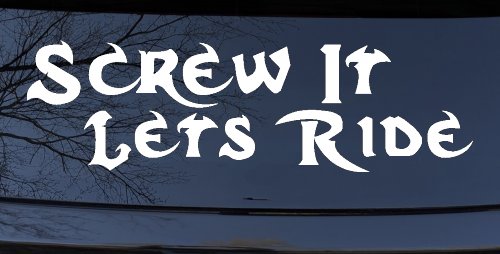 Screw It Lets Ride Biker Car or Truck Window Decal Sticker