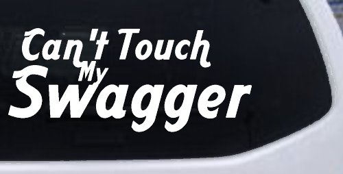 Cant Touch My Swagger Car Truck Decal Vinyl Sticker (White)