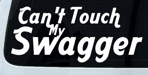 Can't Touch my Swagger Car or Truck Window Decal Sticker (White)